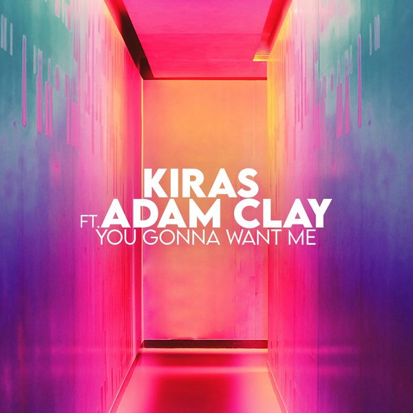 Kiras ft. Adam Clay — You Gonna Want me
