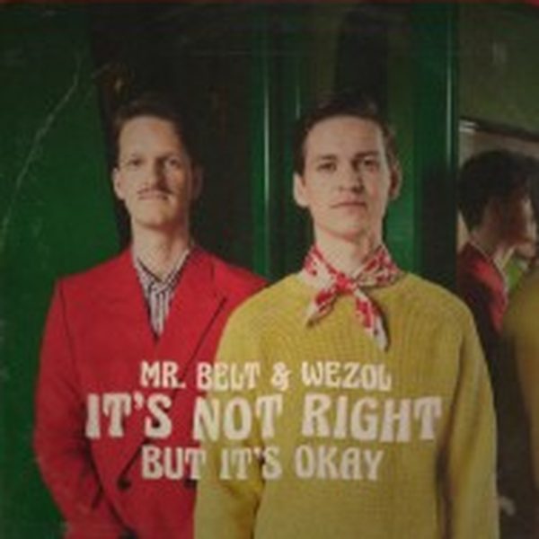 Mr. Belt & Wezol — It's Not Right (But It's Ok)