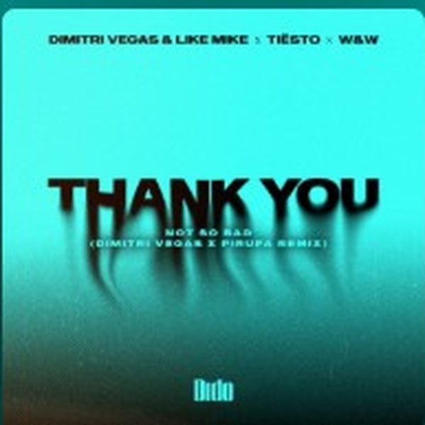 Dimitri Vegas, Like Mike, W&W, Dido — Thank You (Dimitri Vegas & Pirupa Remix)