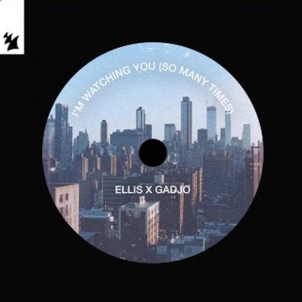 ellis x Gadjo — I'm Watching You (So Many Times)