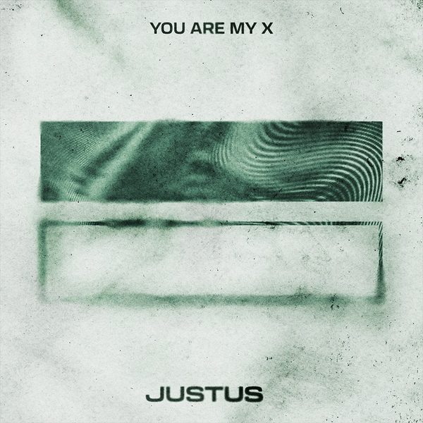 Justus — You Are My X