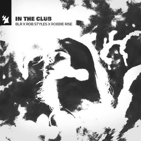 Rob Styles, BLR, Robbie Rise — In The Club