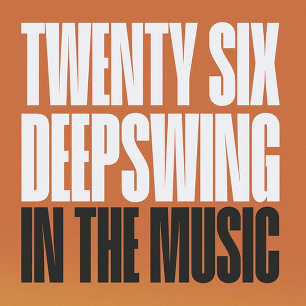 TWENTY SIX & Deepswing — In The Music