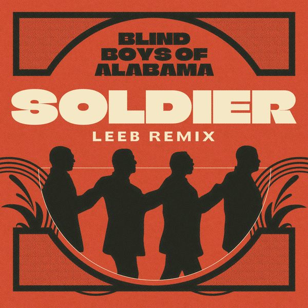 The Blind Boys Of Alabama — Soldier (LEEB Remix)