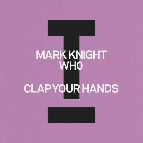 Mark Knight, Wh0 — Clap Your Hands