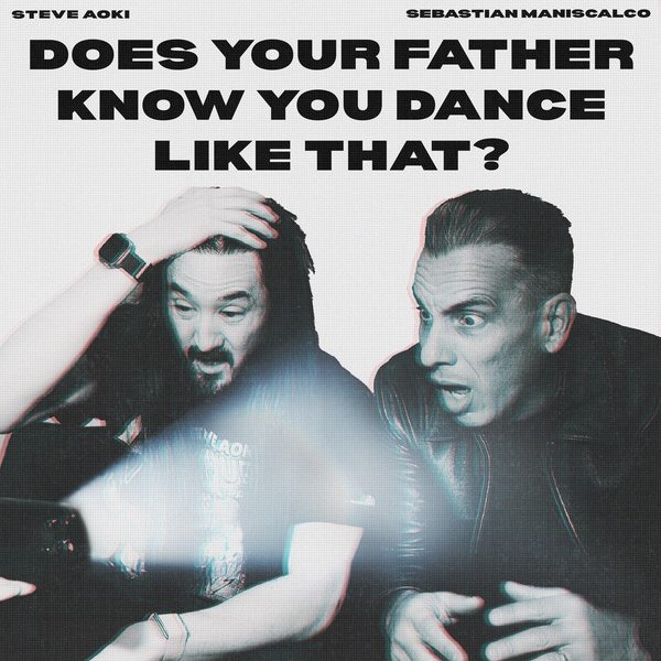 Steve Aoki, Sebastian Maniscalco — Does Your Father Know You Dance Like That