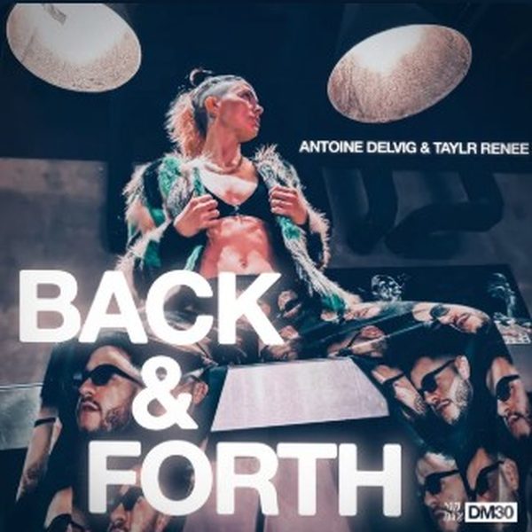 Antoine Delvig & Taylr Renee — Back & Forth
