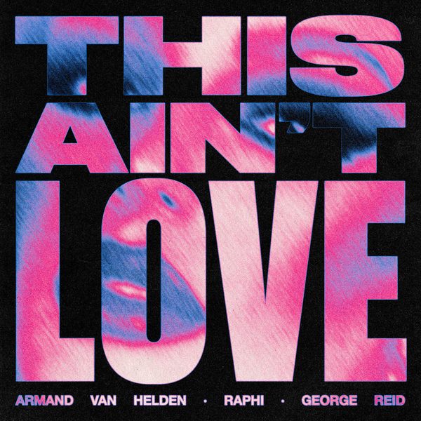 Armand Van Helden, Raphi, George Reid — This Ain't Love