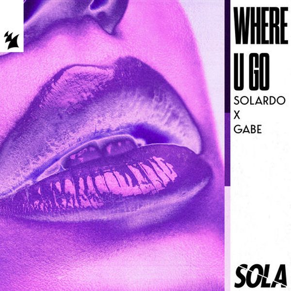 Solardo x Gabe — Where U Go