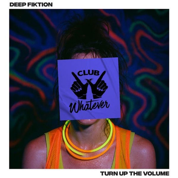 Deep Fiktion — Turn Up The Volume