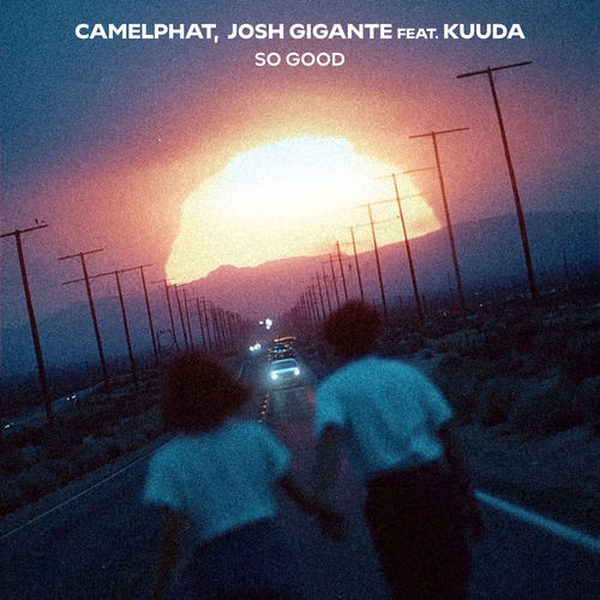 CamelPhat, Josh Gigante feat. Kuuda — So Good
