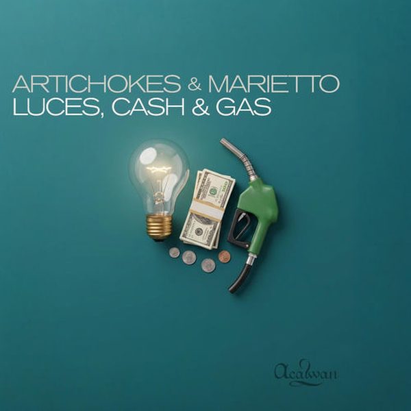 Artichokes & Marietto — Luces, Cash & Gas