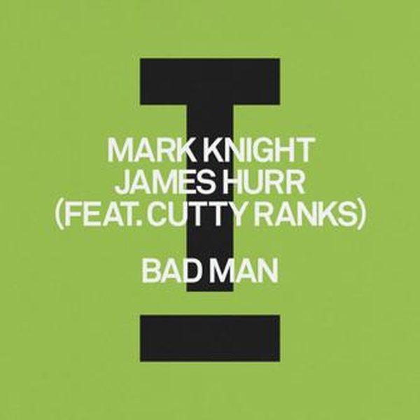 Mark Knight, Cutty Ranks, James Hurr — Bad Man feat. Cutty Ranks