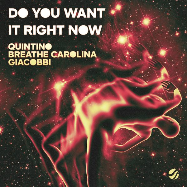 Quintino, Breathe Carolina & GIACOBBI — Do You Want It Right Now