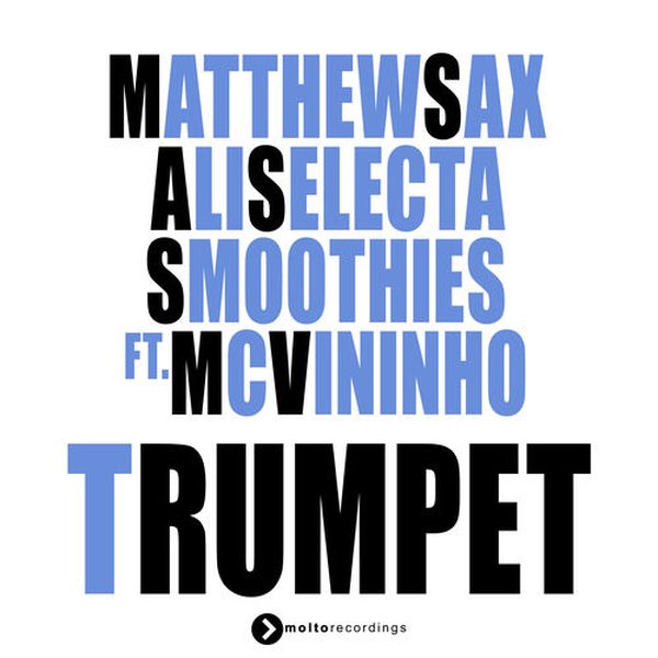 Matthew Sax, Ali Selecta, Smoothies feat. Mc Vininho — Trumpet
