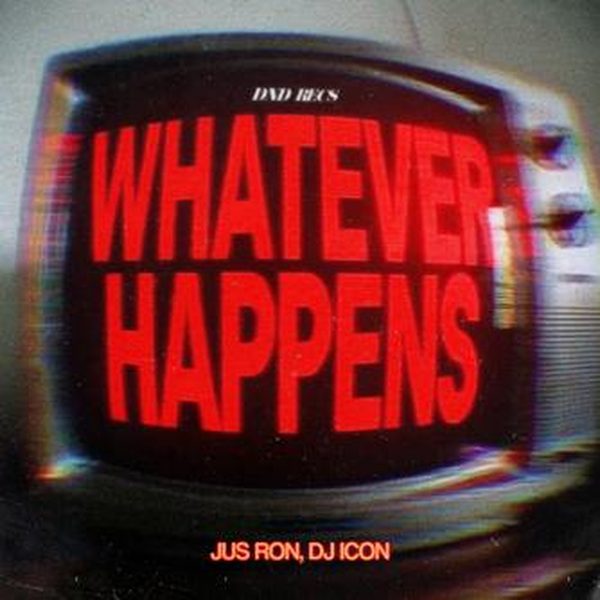 Jus Ron, DJ Icon — Whatever Happens