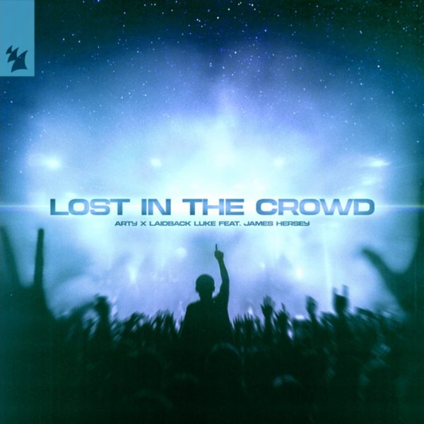 ARTY x Laidback Luke feat. James Hersy — Lost In The Crowd