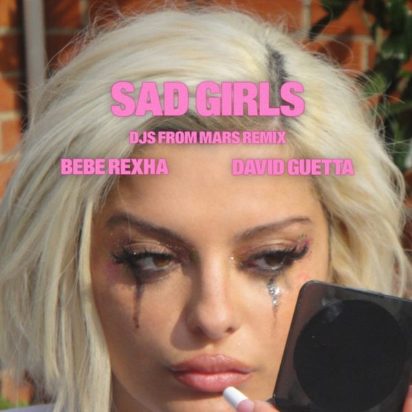 Bebe Rexha, David Guetta — Sad Girls (DJs From Mars Remix)