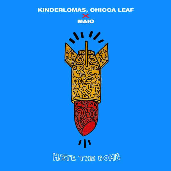 KINDERLOMAS, CHICCA LEAF X MAIO — Hate The Bomb