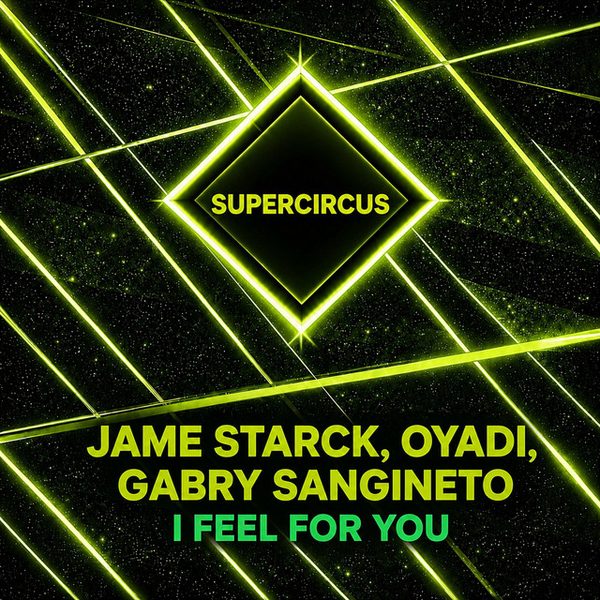 Jame Starck, Oyadi, Gabry Sangineto — I Feel For You