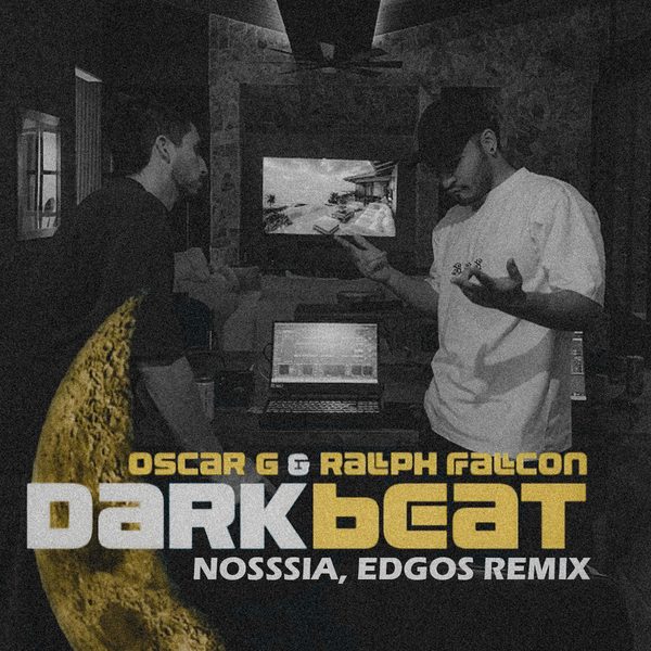 Oscar G & Ralph Falcon — Dark Beat (Nosssia, Edgos Remix)