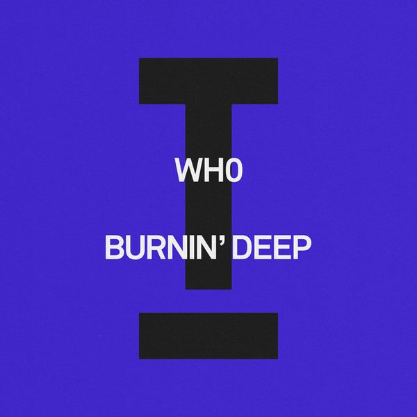 Wh0 — Burnin' Deep