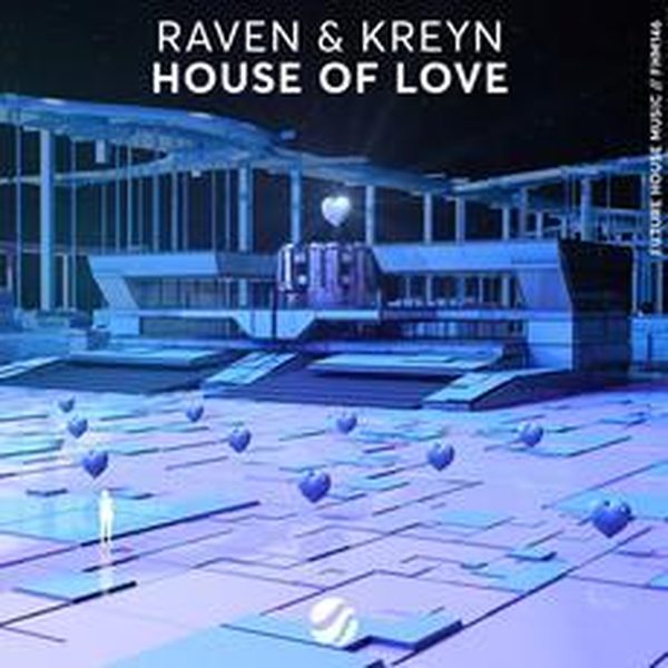 Raven & Kreyn — House Of Love Extended_Mix