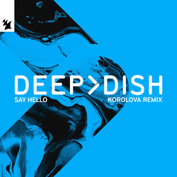 Deep Dish — Say Hello (Korolova Remix)