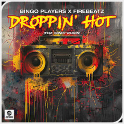 Bingo Players x Firebeatz ft. Sonny Wilson — Droppin' Hot