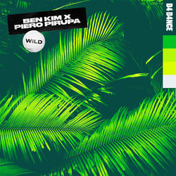 Piero Pirupa, Ben Kim — Wild (Extended Mix)