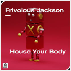 Frivolous Jackson — House Your Body