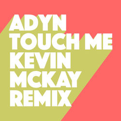 Adyn, Kevin McKay — Touch Me