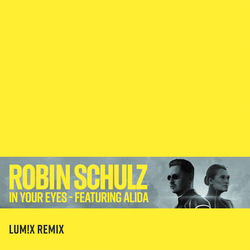 Robin Schulz, Alida — In Your Eyes - LUM!X Remix