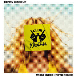 Henry Wake Up — What I Need