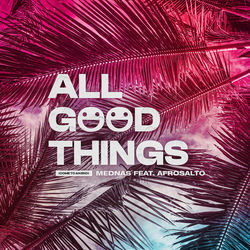 AfroSalto x Mednas — All Good Things (Come To An End)