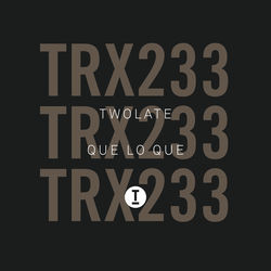 Twolate — Que Lo Que (Extended Mix)