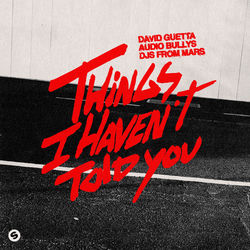 David Guetta, Audio Bullys, DJs From Mars — Things I Haven’t Told You