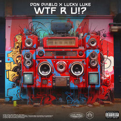 Don Diablo x Lucky Luke — WTF R U!