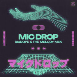 Sikdope, The Melody Men — Mic Drop