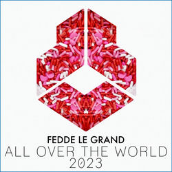 Fedde Le Grand — All Over The World 2023