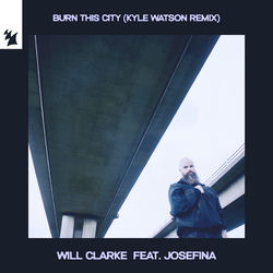 Will Clarke feat. JOSEFINA — Burn This City