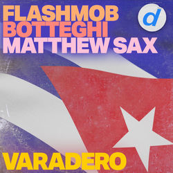 Flashmob, Botteghi, Matthew Sax — Varadero