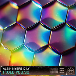 Albin Myers x ILY — I Told You So