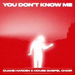 Duane Harden & House Gospel Choir — You Don't Know Me