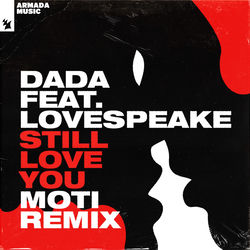 DADA feat. Lovespeake — Still Love You - MOTi Remix