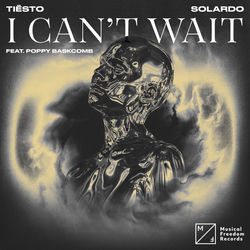 Tiësto & Solardo — I Can’t Wait (feat. Poppy Baskcomb)