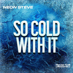 Neon Steve — So Cold With It