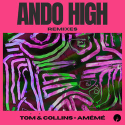 Tom & Collins + AMÉMÉ — Ando High