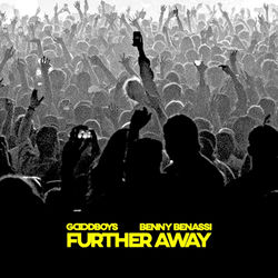 Goodboys & Benny Benassi — - Further Away