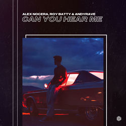 Alex Nocera, Roy Batty, Andyrave — Can You Hear Me